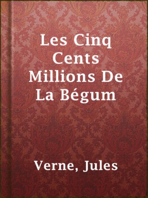 cover image of Les Cinq Cents Millions De La Bégum